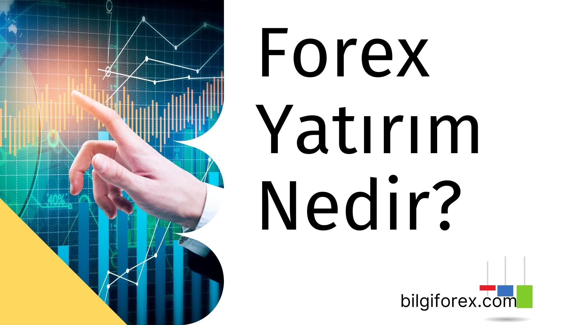 Forex Yatırım Nedir?
