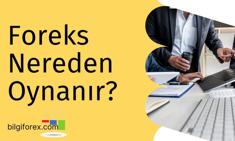 Foreks Nereden Oynanır