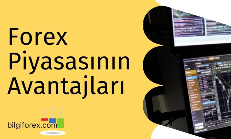 Forex Piyasasının Avantajları