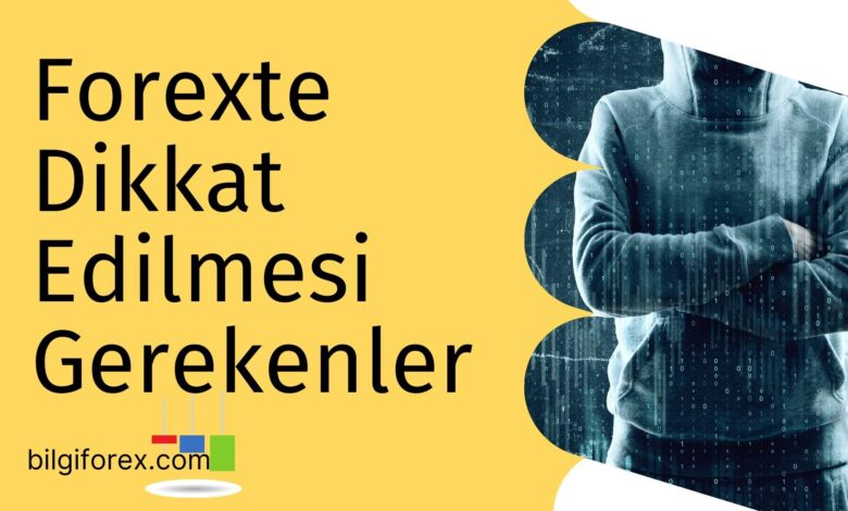 Forexte Dikkat Edilmesi Gerekenler